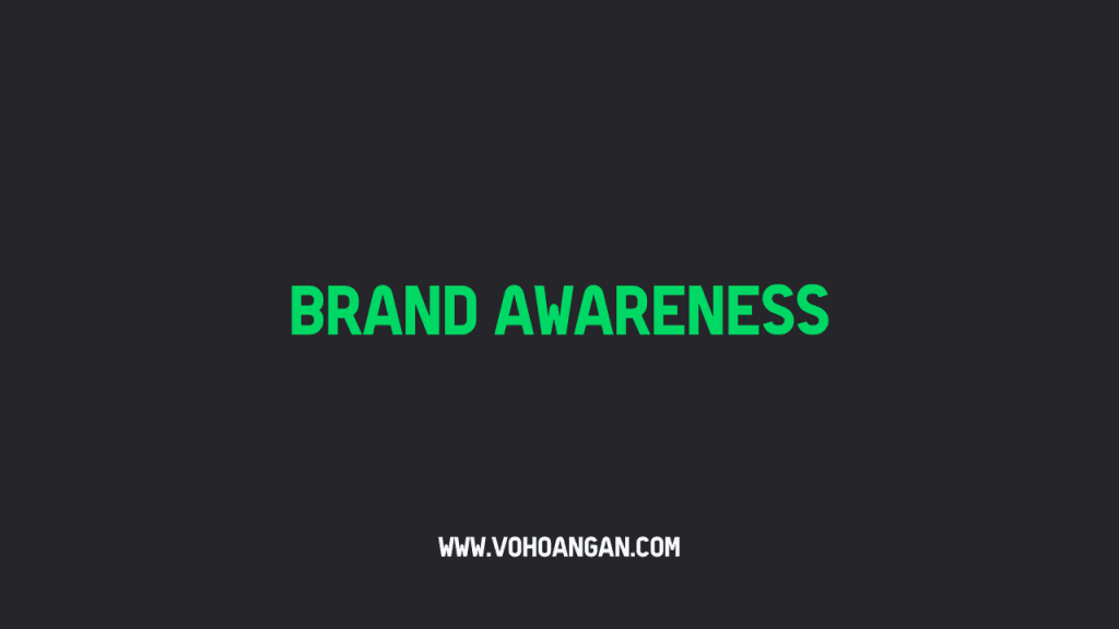Thuật ngữ Brand Awareness