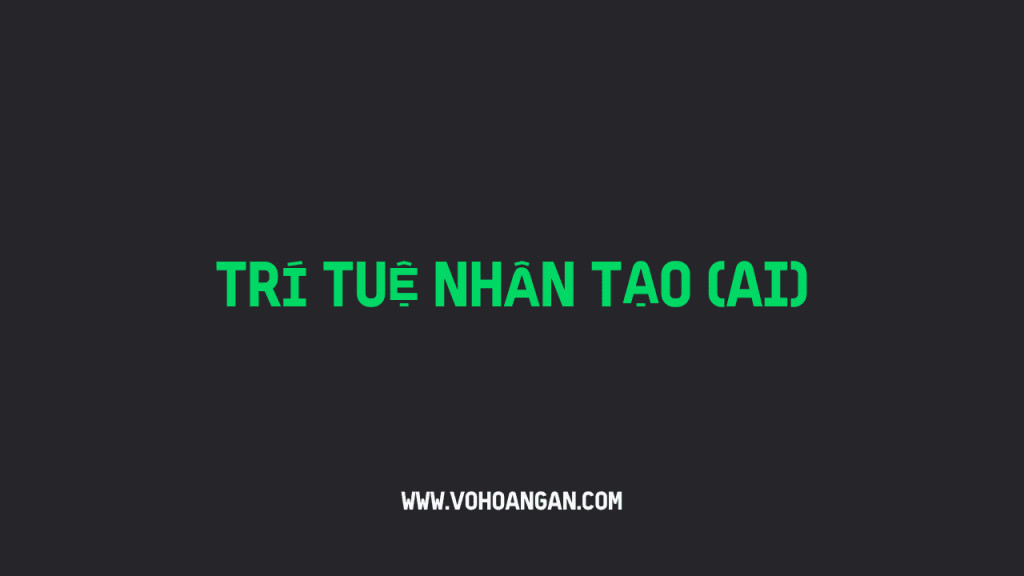 Giới thiệu thuật ngữ Trí tuệ nhân tạo