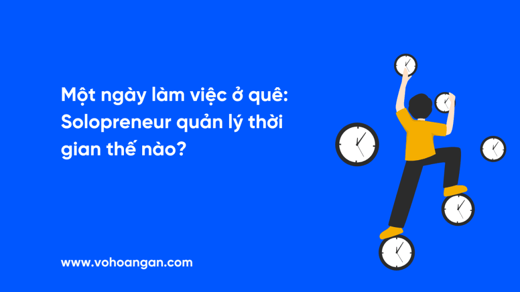 Solopreneur quản lý thời gian như thế nào?