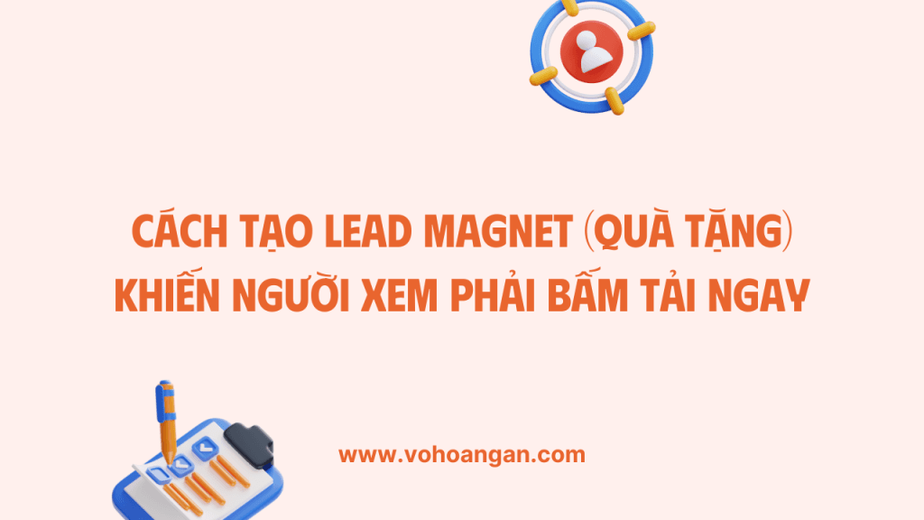 Hướng dẫn cách tạo lead magnet chi tiết