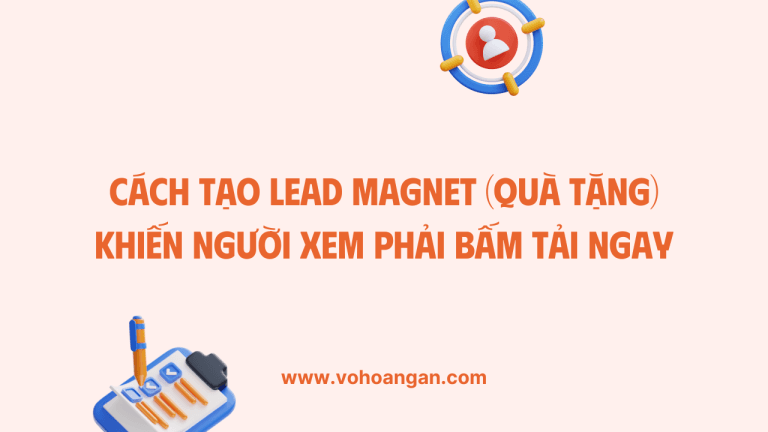 Hướng dẫn cách tạo lead magnet chi tiết