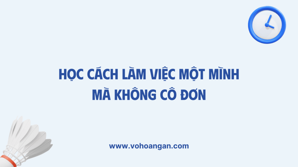 Học cách làm việc một mình