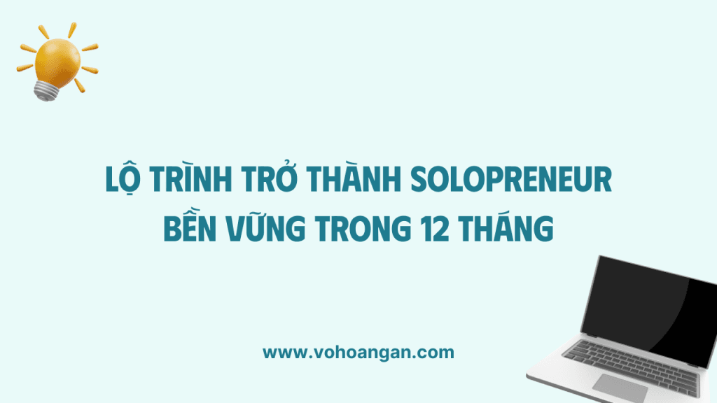 Lộ trình trở thành Solopreneur trong 12 tháng