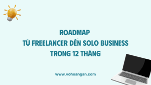 Roadmap từ Freelancer đến Solo Business